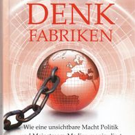 F. William Engdahl - Die Denkfabriken: Wie eine unsichtbare Macht Politik und ...