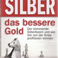 Thorsten Schulte - Silber - das bessere Gold: Der kommende Silberboom und wie Sie von