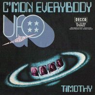 UFO - C´mon Everybody / Timothy - 7" - Decca DL 25 450 (D) 1971