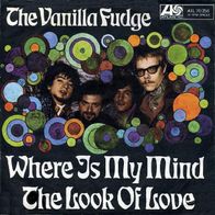 Vanilla Fudge - Where Is My Mind / The Look Of Love -7"- Atlantic ATL 70.258 (D) 1968