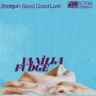 Vanilla Fudge - Shotgun / Good Good Livin´ - 7" - Atlantic ATL 70.359 D) 1969