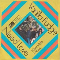 Vanilla Fudge - Need Love / I Can´t Make It Alone - 7" - Atlantic ATL 70.396 D) 1969