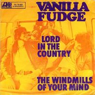 Vanilla Fudge - Lord In The Country / The Windmills -7"- Atlantic ATL 70.423 (D) 1970