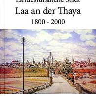 Landesfürstliche Stadt Laa an der Thaya. 1800-2000: 200 Jahre Erfolgsgeschichte (Loka