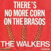 The Walkers - There´s No More Corn On The Brasos - 7" - Carrere 6122 003 (F) 1968