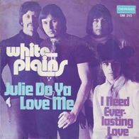 White Plains - Julie Do Ya Love Me / I Need Everlasting..- 7" - Deram DM 315 (D) 1971