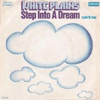 White Plains - Step Into A Dream / Look To Sea - 7" - Deram DM 371 (D) 1973