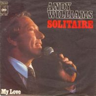 Andy Williams - Solitaire / My Love - 7" - CBS 1824 (D) 1973