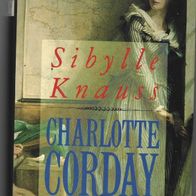 Historische Roman " Charlotte Corday " von Sibylle Knauss