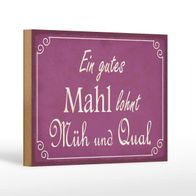 Holzschild Spruch 18x12 cm ein gutes Mahl lohnt Müh Qual Deko Schild
