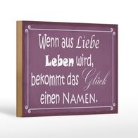 Holzschild Spruch 18x12 cm Glück wenn aus Liebe Leben wird Schild