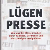 Markus Gärtner - Lügenpresse: Wie uns die Massenmedien durch Fälschen, Verdrehen NEU