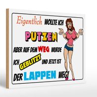 Holzschild Spruch 30x20 cm eigentlich wollte ich putzen Deko Schild