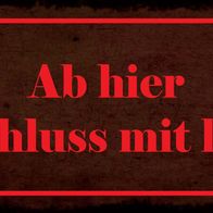 Blechschild Spruch 27x10 cm ab hier ist Schluss mit lustig Deko Schild