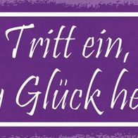 Blechschild Spruch 27x10 cm Tritt ein bring Glück herein Deko Schild