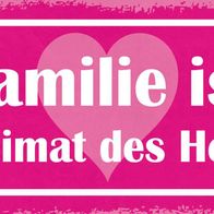 Blechschild Spruch 27x10cm Familie ist Heimat des Herzens Deko Schild