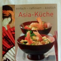 Kochbuch: Asia-Küche. Einfach-raffieniert-köstlich.