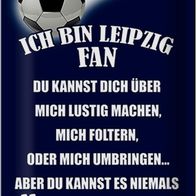 Blechschild Spruch 20x30 cm ich bin Leipzig Fan Fussball Deko Schild