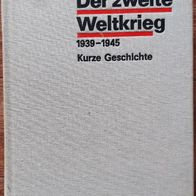 Der zweite Weltkrieg" Kurze Geschichte 1939-1945 ! Mammutwerk Dietz Verlag 1985
