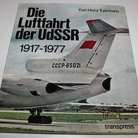 Die Luftfahrt der UdSSR, 1917-1977, Karl-Heinz Eyermann, Transpress Verlag
