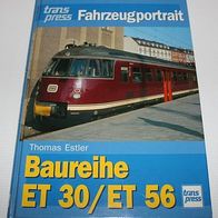 Fahrzeugportrait - Baureihe ET 30 / ET 56, Thomas Estler, Transpress Verlag