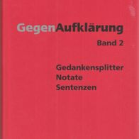 Karlheinz Weißmann - GegenAufklärung Band 2: Gedankensplitter - Notate - Sentenzen