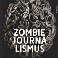 Buch - Marcus Klöckner - Zombie-Journalismus: Was kommt nach dem Tod der ... (NEU)