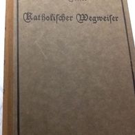 Katholischer Wegweiser -Vetter A.- 1927 - Jugendliche Christenlehre -