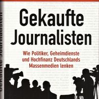 Udo Ulfkotte - Gekaufte Journalisten: Wie Politiker, Geheimdienste und Hochfinanz