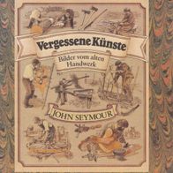 Buch - John Seymour - Vergessene Künste: Bilder vom alten Handwerk