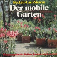 Kenneth A. Beckett David Carr David Stevens Der mobile Garten Pflanzen Balkon