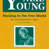 Neil Young - Rocking In The Free World: Die amerikanischen Jahre