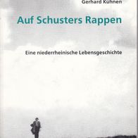 Gerhard Kühnen Auf Schusters Rappen Eine niederrheinische Lebensgeschichte