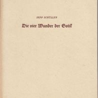 Sepp Schüller Die vier Wunder der Gotik Die Kathedrale von Paris, Amiens und Reims