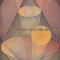 Johannes Itten Wassily Kandinsky Paul Klee Das Bauhaus und die Esoterik Katalog