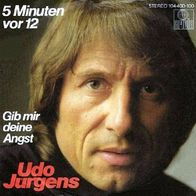 Udo Jürgens - 5 Minuten vor 12 / Gib mir deine Angst - 7" - Ariola 104 400 (D) 1982