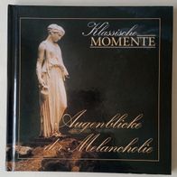 Klassische Momente - Augenblicke der Melancholie