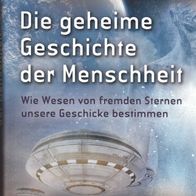 Jim Marrs - Die geheime Geschichte der Menschheit: Wie Wesen von fremden Sternen ...