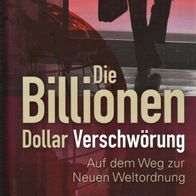 Jim Marrs - Die Billionen Dollar Verschwörung: Auf dem Weg zur Neuen Weltordnung