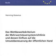 Henning Koewius - Das Wettbewerbskriterium der Mehrwertsteuersystemrichtlinie und ...