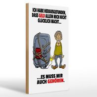 Holzschild Spruch 20x30 cm Geld allein macht nicht glücklich Schild