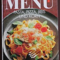 Das neue Menü - Pasta, Pizza, Reis und Korn