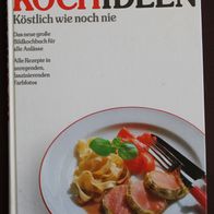 Kochideen - köstlich wie noch nie