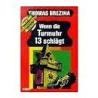 Wenn die Turmuhr 13 schlägt. - Die Knickerbocker-Bande - Band 8 - Thomas Brezina