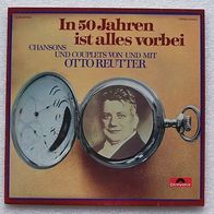 LP In 50 Jahren ist alles vorbei, Chansons und Couplets von und mit Otto Reutter