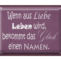 Blechschild Spruch 40x30 cm Glück wenn aus Liebe Leben wird Deko Schild