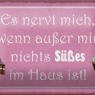 Blechschild Spruch 18x12 cm nervt wenn nichts süßes im Haus Deko Schild