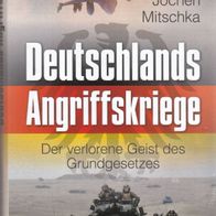 Jochen Mitschka - Deutschlands Angriffskriege: Der verlorene Geist des Grundgesetzes