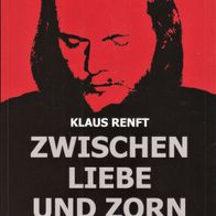 Klaus Renft, Hans-Dieter Schütt (Hrsg.) - Zwischen Liebe und Zorn: Die Autobiografie