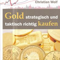 Heft - Christian Wolf - Gold strategisch und taktisch richtig kaufen (NEU)
